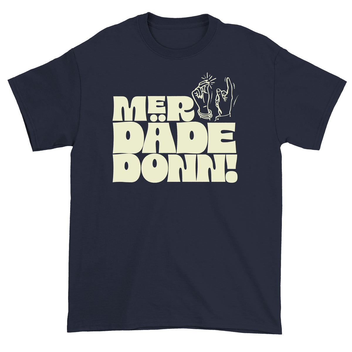 MER DÄDE DONN! | T-Shirt