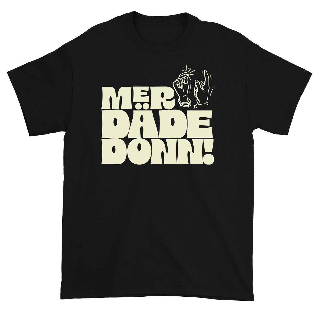 MER DÄDE DONN! | T-Shirt