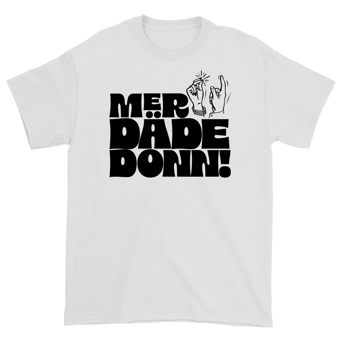 MER DÄDE DONN! | T-Shirt